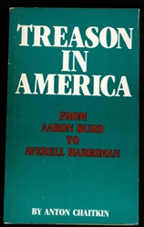 Treason in America:<br>From Aaron Burr to Averell Harriman<br><span style="font-size:75%;">First edition<br>by Anton Chaitkin</span>