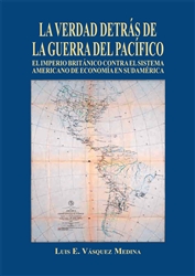 La verdad detrÃ¡s de La Guerra del PacÃ­fico<br>Luis E. VÃ¡squez Medina<br>PDF