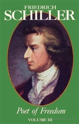 Friedrich Schiller, Poet of Freedom, Volume III