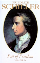 Friedrich Schiller, Poet of Freedom, Volume IV