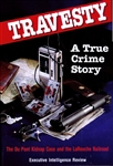 Travesty: A True Crime Story <br /><span style="font-size:75%">The DuPont Kidnap Case and the LaRouche Railroad</span>